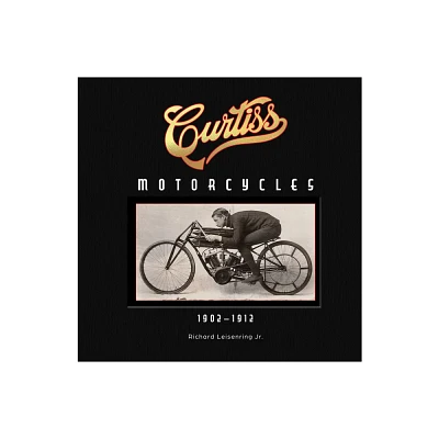 Curtiss Motorcycles - by Richard Leisenring (Hardcover)