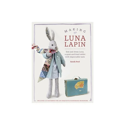 Making Luna Lapin - by Sarah Peel (Paperback)