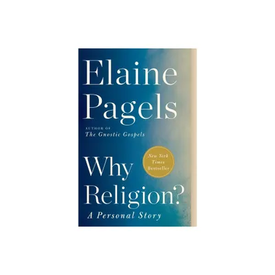 Why Religion? - by Elaine Pagels (Paperback)