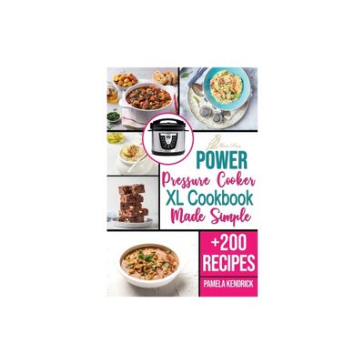 Power Pressure Cooker XL Cookbook Made Simple - by Pamela Kendrick (Paperback)