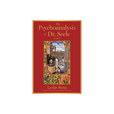 The Psychoanalysis of Dr. Seele - by Leslie Stein (Hardcover)