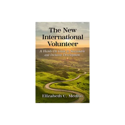 The New International Volunteer - by Elizabeth C Medlin (Paperback)