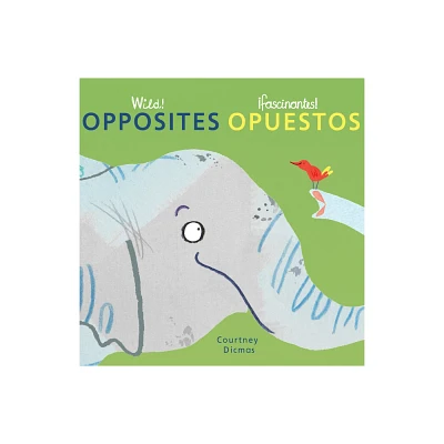 Opposites/Opuestos - (Spanish/English Bilingual Editions) by Courtney Dicmas (Board Book)