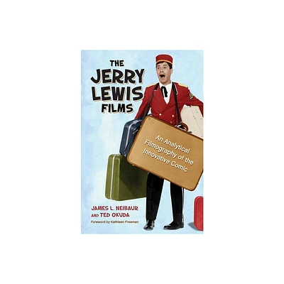 The Jerry Lewis Films - by James L Neibaur & Ted Okuda (Paperback)