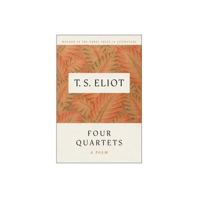 Four Quartets - by T S Eliot (Paperback)