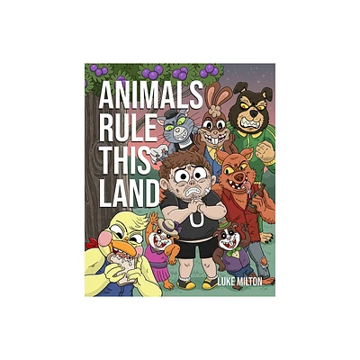 Animals Rule This Land - by Luke Milton (Hardcover)