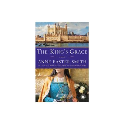 The Kings Grace - by Anne Easter Smith (Paperback)