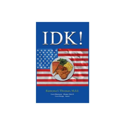 Idk! - by Ramona L Thomas (Paperback)