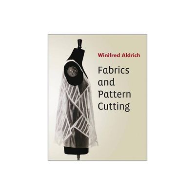 Fabrics and Pattern Cutting - by Winifred Aldrich (Paperback)