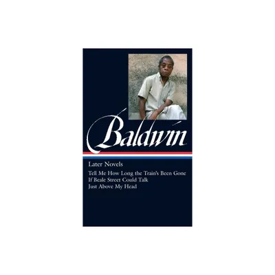 James Baldwin: Later Novels (Loa #272) - (Library of America James Baldwin Edition) (Hardcover)