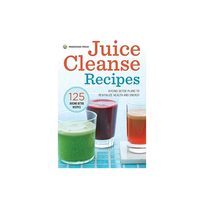 Juice Cleanse Recipes - by Mendocino Press (Paperback)