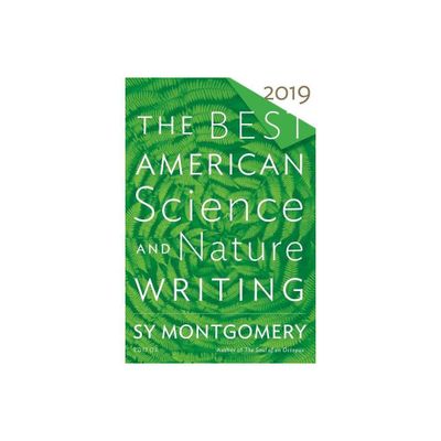 The Best American Science and Nature Writing 2019 - by Sy Montgomery & Jaime Green (Paperback)