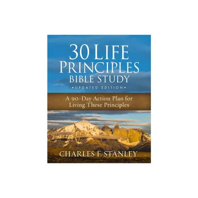 30 Life Principles Bible Study Updated Edition - by Charles F Stanley (Paperback)