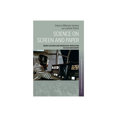 Science on Screen and Paper - (Visual and Media Cultures of the Cold War and Beyond) by Mariana Ivanova & Juliane Scholz (Hardcover)