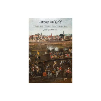 Courage and Grief - (Early Modern Cultural Studies) by Mary Elizabeth Ailes (Hardcover)