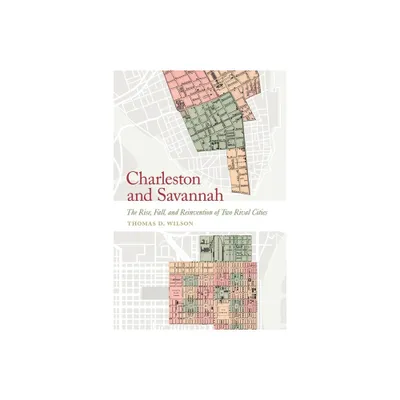 Charleston and Savannah - (Wormsloe Foundation Publication) by Thomas D Wilson (Paperback)