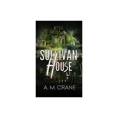 Sullivan House - by A M Crane (Paperback)