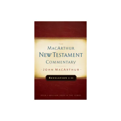 Revelation 1-11 MacArthur New Testament Commentary - by John MacArthur (Hardcover)