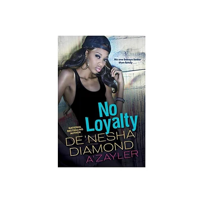 No Loyalty - by Denesha Diamond & AZayler (Paperback)