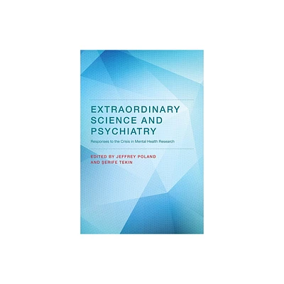 Extraordinary Science and Psychiatry - (Philosophical Psychopathology) by Jeffrey Poland & Serife Tekin (Paperback)