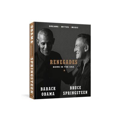 Renegades: Born in the USA - by Barack Obama & Bruce Springsteen (Hardcover)