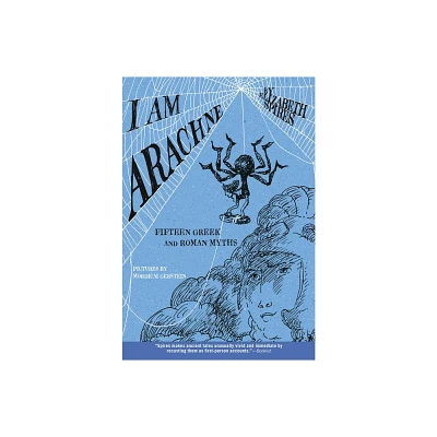 I Am Arachne - by Elizabeth Spires (Paperback)