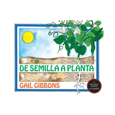 De Semilla a Planta - by Gail Gibbons (Paperback)