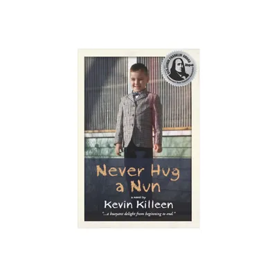 Never Hug a Nun - by Kevin Killeen (Paperback)