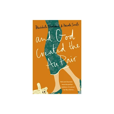 And God Created the Au Pair - by Pascale Smets & Bndicte Newland (Paperback)