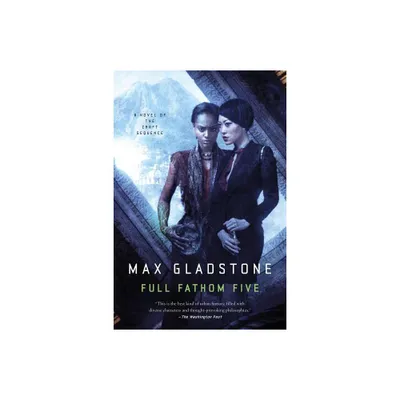 Full Fathom Five - (Craft Sequence) by Max Gladstone (Paperback)