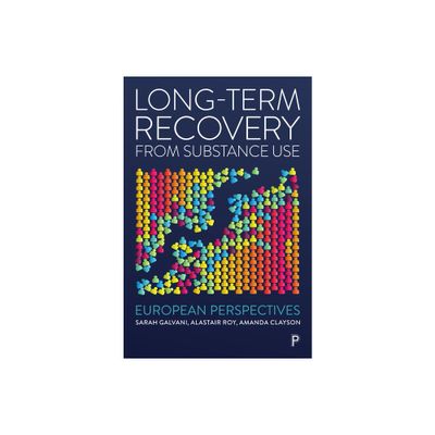 Long-Term Recovery from Substance Use - by Sarah Galvani & Alastair Roy & Amanda Clayson (Paperback)