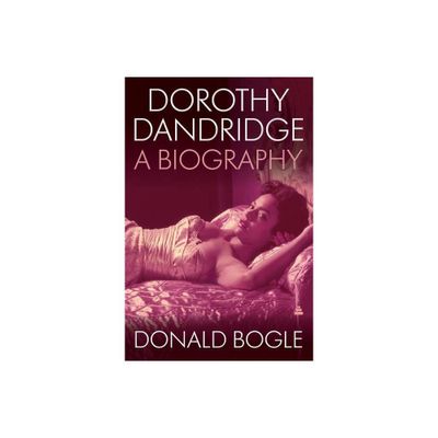 Dorothy Dandridge - by Donald Bogle (Paperback)