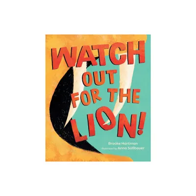 Watch Out for the Lion! - by Brooke Hartman (Hardcover)