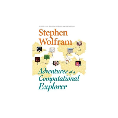 Adventures of a Computational Explorer - by Stephen Wolfram (Hardcover)