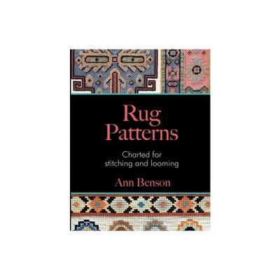 Rug Patterns Charted for Stitching and Looming - by Ann Benson (Paperback)