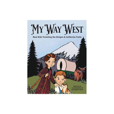 My Way West - by Elizabeth Goss (Hardcover)