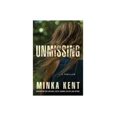 Unmissing - by Minka Kent (Paperback)