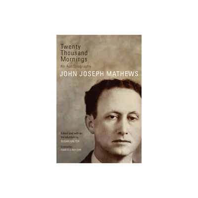 Twenty Thousand Mornings - (American Indian Literature and Critical Studies) by John Joseph Mathews (Paperback)