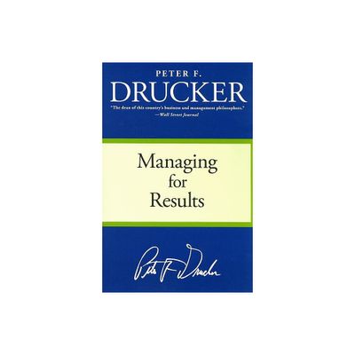 Managing for Results - by Peter F Drucker (Paperback)