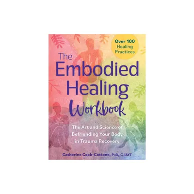 The Embodied Healing Workbook - by Catherine Cook-Cottone (Paperback)