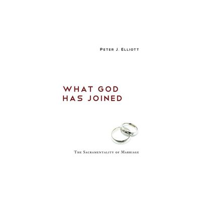 What God Has Joined - by Peter J Elliott (Paperback)