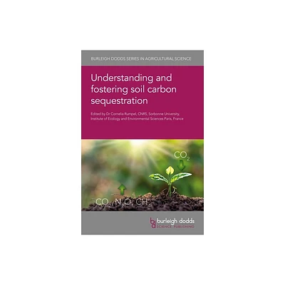 Understanding and Fostering Soil Carbon Sequestration - (Hardcover)