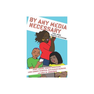 By Any Media Necessary - (Connected Youth and Digital Futures) (Paperback)