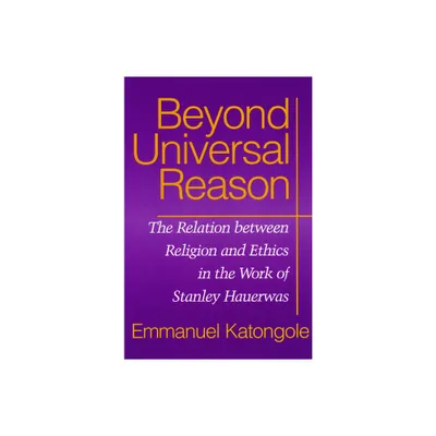 Beyond Universal Reason - by Emmanuel Katongole (Paperback)