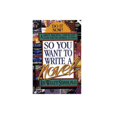 So You Want to Write a Novel - by Lou W Stanek (Paperback)