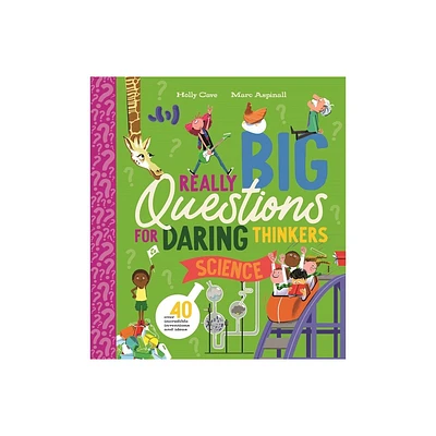 Really Big Questions for Daring Thinkers: Science - by Holly Cave (Hardcover)