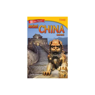 You Are There! Ancient China 305 BC - (Time(r) Informational Text) by Curtis Slepian (Paperback)