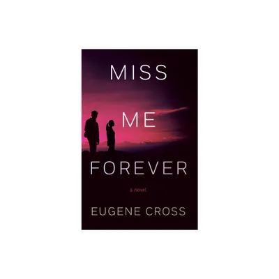 Miss Me Forever - by Eugene Cross (Paperback)