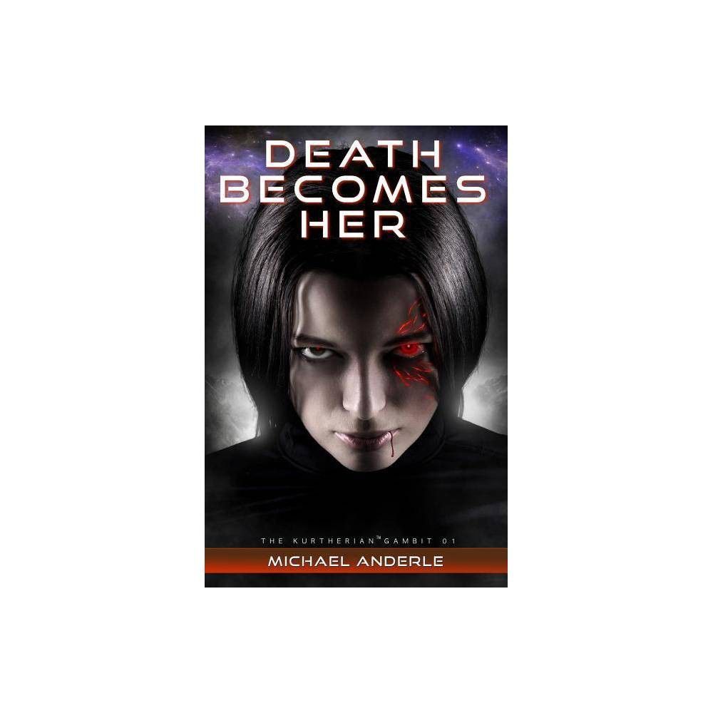 Death Becomes Her (Kurtherian Gambit) by Anderle, Michael