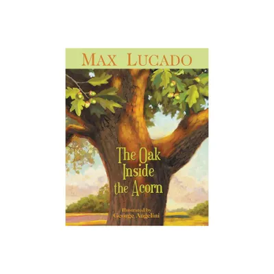 The Oak Inside the Acorn - by Max Lucado (Paperback)